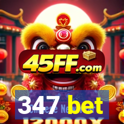 347 bet